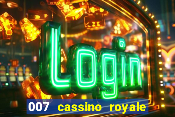 007 cassino royale filme completo em portugues